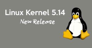 Có gì mới trong Linux Kernel 5.14?