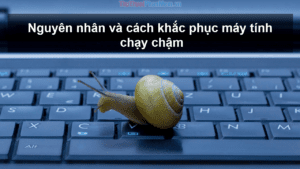 8 Lý Do Và Cách Khắc Phục Máy Tính Chạy Chậm Win 10