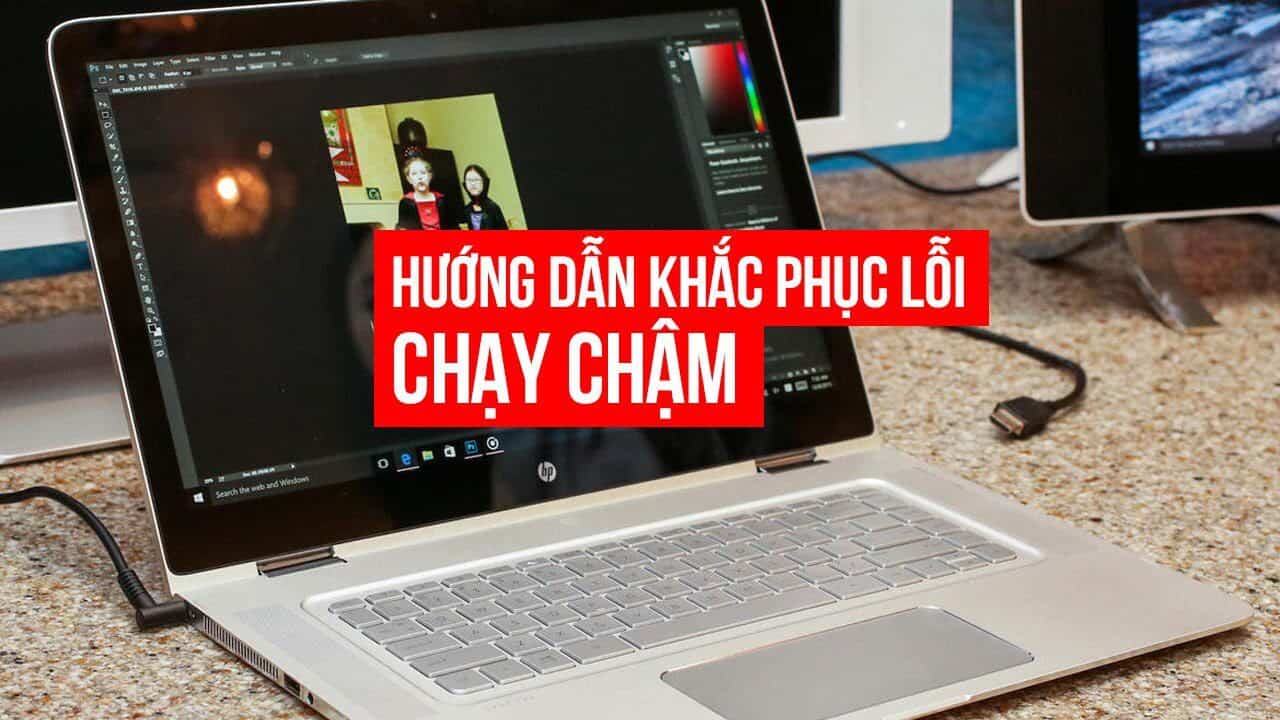 Khắc phục máy tính win 10 chạy chậm